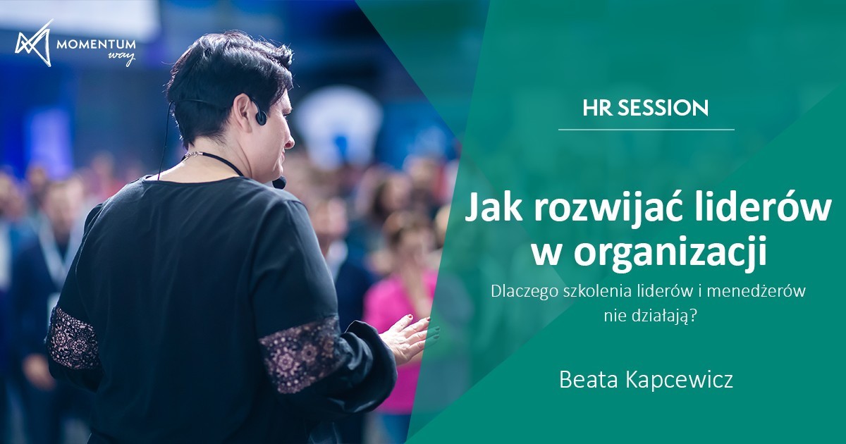 Jak rozwijac liderow w organizacji - szkolenie video HR Session, Beata Kapcewicz, MomentumWay Jak rozwijac liderow w organizacji - szkolenie video HR Session, Beata Kapcewicz, MomentumWay