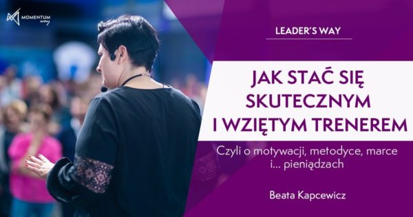 Leader’s Way – Jak stać się skutecznym i wziętym trenerem, Beata Kapcewicz, Momentum Way